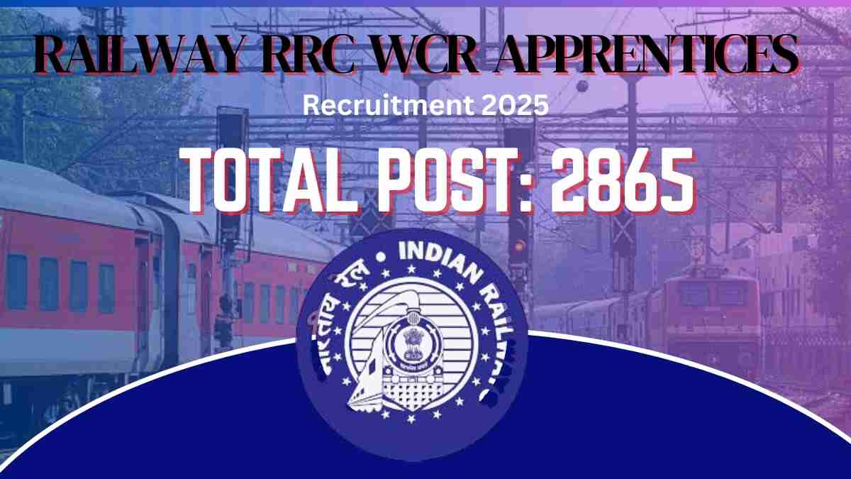 Indian Railway RRC WCR Apprentices Recruitment 2025 Apply Online for 2865 Posts- Eligibility, Dates & Details